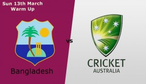 Australia Vs West Indies Live Warm Up Match Telecast, Timing 13th March 2016