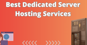 Best Dedicated Server Hosting Services