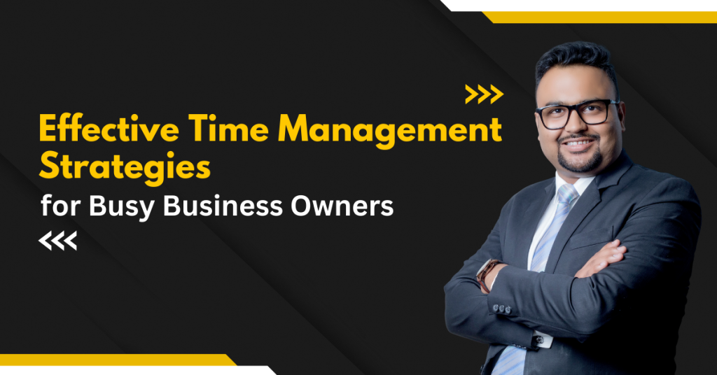 Effective Time Management Techniques for Small Business Success