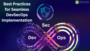 Achieving Agile Security: Best Practices for Seamless DevSecOps Implementation