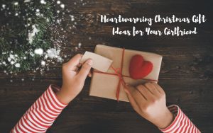 Heartwarming Christmas Gift Ideas for Your Girlfriend