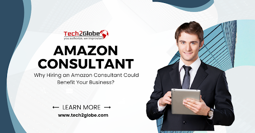 Why Hiring an Amazon Consultant Could Benefit Your Business?
